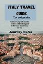 ITALY TRAVEL GUIDE, THE VATICAN CITY Fabulous things to do in rome, northern and Southern guide to the vatican museums and city 2023【電子書籍】 Journey mates