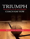 Triumph: Inspired by the True Life Story of Legendary Coach Kay Yow【電子書籍】[ Mary Ellen Williams ]