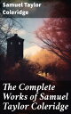 ŷKoboŻҽҥȥ㤨The Complete Works of Samuel Taylor Coleridge Poems, Plays, Essays, Lectures, Autobiography & Letters (Including The Rime of the Ancient MarinerġŻҽҡ[ Samuel Taylor Coleridge ]פβǤʤ300ߤˤʤޤ