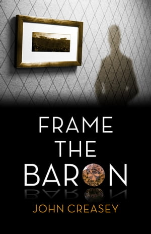 Frame The Baron: (Writing as Anthony Morton)Żҽҡ[ John Creasey ]