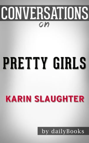 Conversations on Pretty Girls: by Karin Slaughter | Conversation Starters