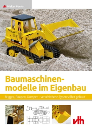 Baumaschinenmodelle im Eigenbau