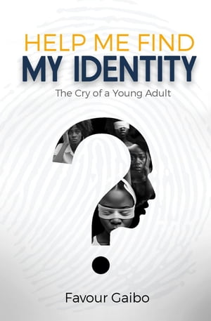 Help Me Find My Identity The Cry of a Young Adul