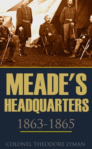 ŷKoboŻҽҥȥ㤨Meade's Headquarters 1863~1865Żҽҡ[ Colonel Theodore Lyman ]פβǤʤ487ߤˤʤޤ