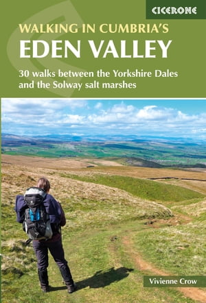 Walking in Cumbria's Eden Valley 30 walks between the Yorkshire Dales and the Solway salt marshes