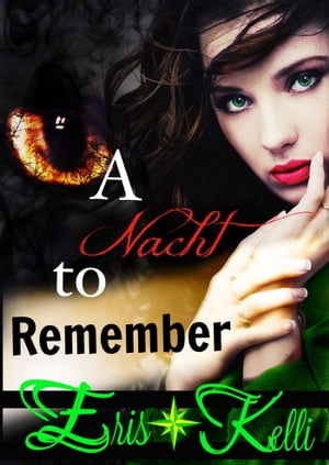 A Nacht to Remember【電子書籍】[ Eris Kelli ]