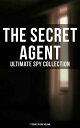 The Secret Agent: Ultimate Spy Collection (77 Books in One Volume)【電子書籍】 E. Philips Oppenheim
