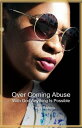 OVERCOMING ABUSE WITH GOD ANYTHING IS POSSIBLE【電子書籍】[ TIFFANY MORRIS ]