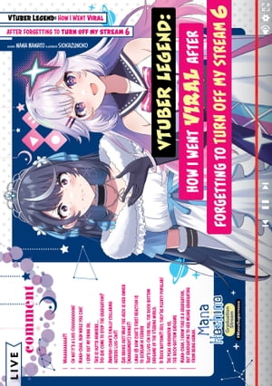 VTuber Legend: How I Went Viral after Forgetting to Turn Off My Stream Volume 6【電子書籍】[ Nana Nanato ]