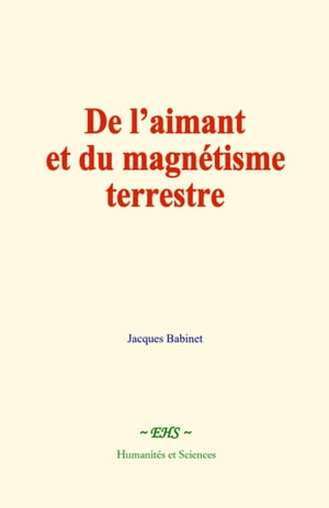 De l’aimant et du magnétisme terrestre