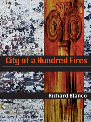 City of a Hundred Fires【電子書籍】[ Richard Blanco ]