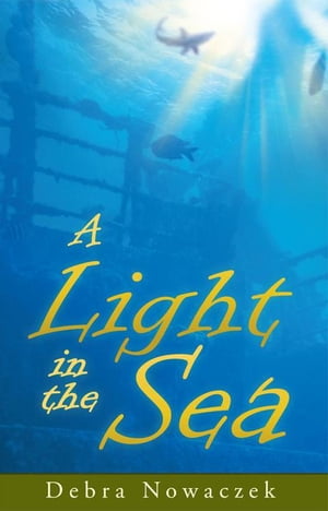 A Light in the Sea【電子書籍】[ Debra Nowaczek ]