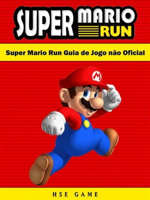 Super Mario Run Guia De Jogo N?o Oficial【電子書籍】[ Hse Games ]