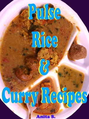 Pulse, Rice and Curry Recipes【電子書籍】[ Anita S. ]