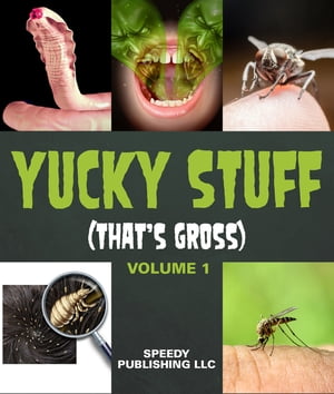 Yucky Stuff (That's Gross Volume 1)