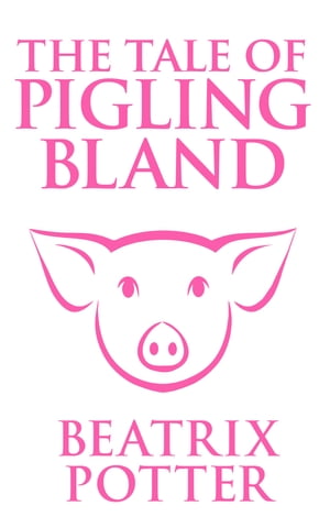 The Tale of Pigling Bland【電子書籍】[ Bea