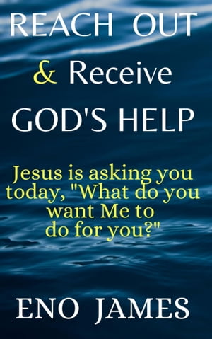 Reach Out & Receive God's Help