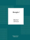 Borgia 【電子書籍】 Michel Z vaco