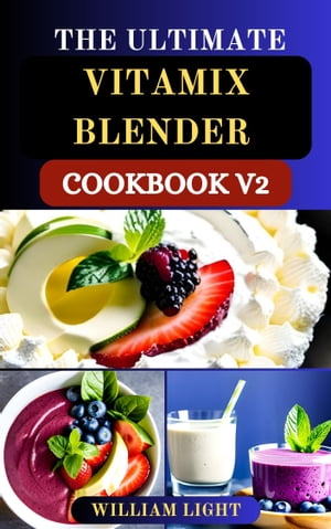 THE ULTIMATE VITAMIX BLENDER COOKBOOK V2