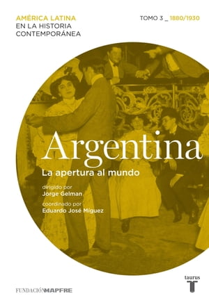 Argentina. La apertura al mundo. Tomo 3 (1880-19