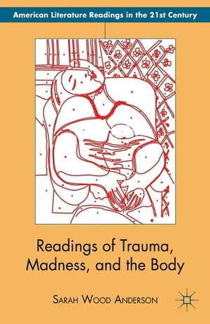 Readings of Trauma, Madness, and the Body【電
