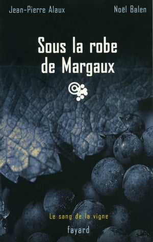 Sous la robe de Margaux Le sang de la vigne, tom