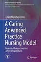 A Caring Advanced Practice Nursing Model Theoretical Perspectives And Competency Domains【電子書籍】 Lisbeth Maria Fagerstr m