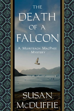 The Death of a Falcon Muirteach MacPhee Mysteries, #4【電子書籍】[ Susan McDuffie ]