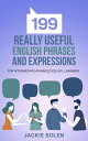 ＜p＞＜strong＞Speak English fluently like a native speaker with 199 Really Useful English Phrases and Expressions. Have some fun while learning American English.＜/strong＞＜/p＞ ＜p＞What would it mean for your studies or career to be able to speak and write freely in English? How about understanding more of what you hear or read? 199 Really Useful English Phrases and Expressions is designed to help you improve your English quickly and easily.＜/p＞ ＜p＞Jackie Bolen has fifteen years of experience teaching ESL/EFL to students in South Korea and Canada. You'll improve your English in no time at all with this book.＜/p＞ ＜p＞Pick up a copy of the book today if you want to...＜/p＞ ＜p＞- Learn some new English idioms, slang, expressions and phrases＜br /＞ - See how people actually speak English in Canada and the USA＜br /＞ - Speak English fluently and confidently＜br /＞ - Have some fun while learning English＜br /＞ - Improve your TOEFL, TOEIC, and IELTS scores＜/p＞ ＜p＞＜strong＞Get your copy of the book today. 199 Really Useful English Phrases and Expressions by Jackie Bolen will help you stay motivated while consistently improving your English skills.＜/strong＞＜/p＞画面が切り替わりますので、しばらくお待ち下さい。 ※ご購入は、楽天kobo商品ページからお願いします。※切り替わらない場合は、こちら をクリックして下さい。 ※このページからは注文できません。
