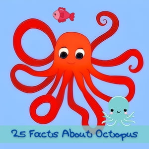 25 Facts About Octopuses Discover the Amazing World of Octopuses!Żҽҡ[ Dan Owl Greenwood ]