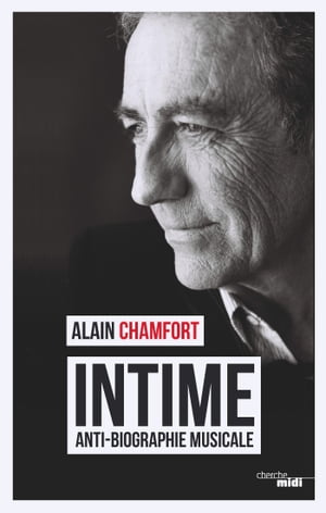 Intime - Anti-biographie musicaleŻҽҡ[ Alain Chamfort ]