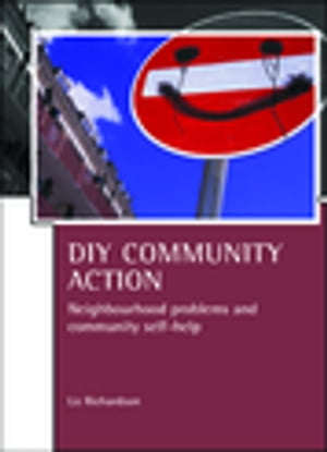 DIY Community Action Neighbourhood problems and community self-help【電子書籍】[ Liz Richardson ]