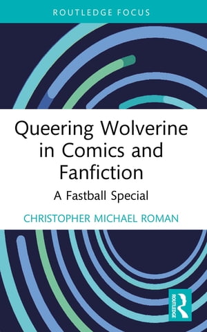 Queering Wolverine in Comics and Fanfiction