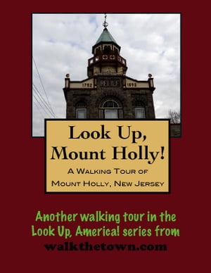 A Walking Tour of Mount Holly, New Jersey