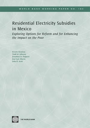 Residential Electricity Subsidies In Mexico: Exploring Options For Reform And For Enhancing The Impact On The Poor
