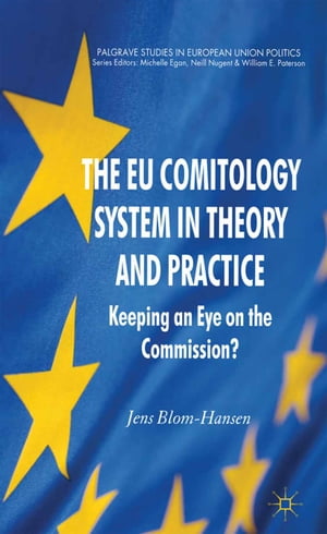 The EU Comitology System in Theory and Practice Keeping an Eye on the Commission?