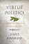 Virtue Politics Soulcraft and Statecraft in Renaissance ItalyŻҽҡ[ James Hankins ]