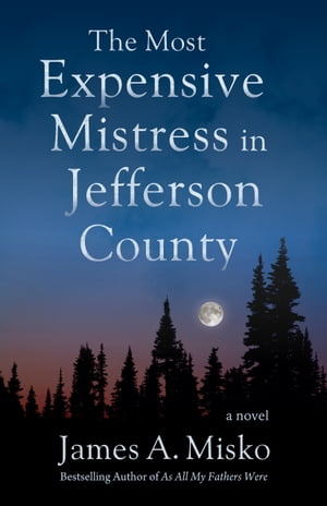 The Most Expensive Mistress in Jefferson CountyŻҽҡ[ James A. Misko ]