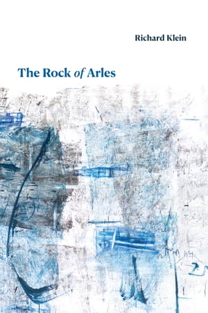 The Rock of Arles【電子書籍】[ Richard Klein ]