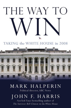 The Way to Win Taking the White House in 2008