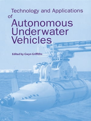 Technology and Applications of Autonomous Underwater VehiclesŻҽҡ