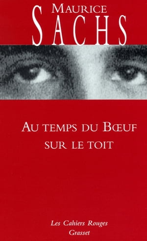 Au temps du boeuf sur le toit Journal d 039 un jeune bourgeois l 039 poque de la prosp rit 【電子書籍】 Maurice Sachs