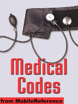 Medical Codes: Idc-9-CM, Idc-10, And Dsm-IV Codes In One Convenient Book. Search By Category, Alphabetical, Keyword, Combination Of Keywords, And By Code (Mobi Medical)