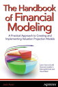 The Handbook of Financial Modeling A Practical Approach to Creating and Implementing Valuation Projection Models【電子書籍】 Jack Avon