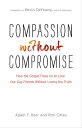 Compassion without Compromise How the Gospel Frees Us to Love Our Gay Friends Without Losing the Truth【電子書籍】 Adam T. Barr