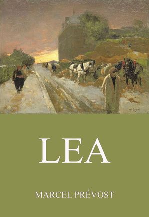 Lea【電子書籍】[ Marcel Pr?vost ]