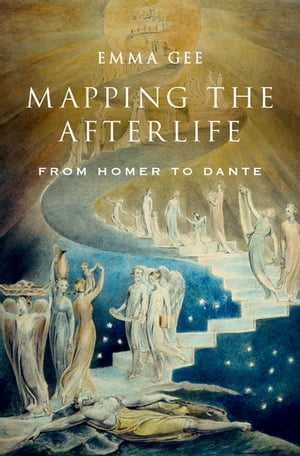 Mapping the Afterlife From Homer to Dante【電子書籍】[ Emma Gee ]