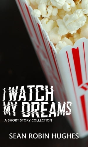 I Watch My Dreams【電子書籍】[ Sean Robin 