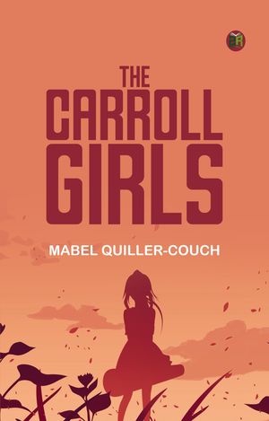The Carroll GirlsŻҽҡ[ Mabel Quiller-Couch ]