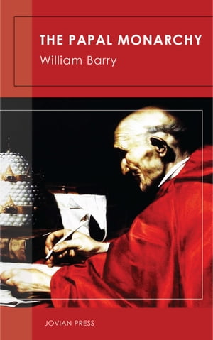 The Papal Monarchy【電子書籍】[ William Barry ]
